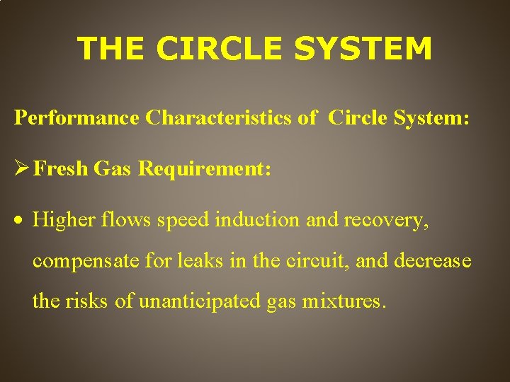 THE CIRCLE SYSTEM Performance Characteristics of Circle System: Fresh Gas Requirement: Higher flows speed