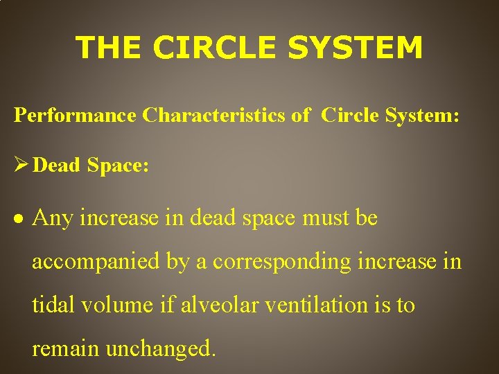 THE CIRCLE SYSTEM Performance Characteristics of Circle System: Dead Space: Any increase in dead
