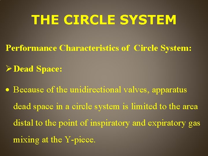 THE CIRCLE SYSTEM Performance Characteristics of Circle System: Dead Space: Because of the unidirectional