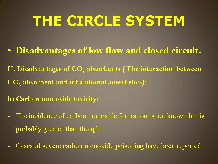 THE CIRCLE SYSTEM • Disadvantages of low flow and closed circuit: II. Disadvantages of