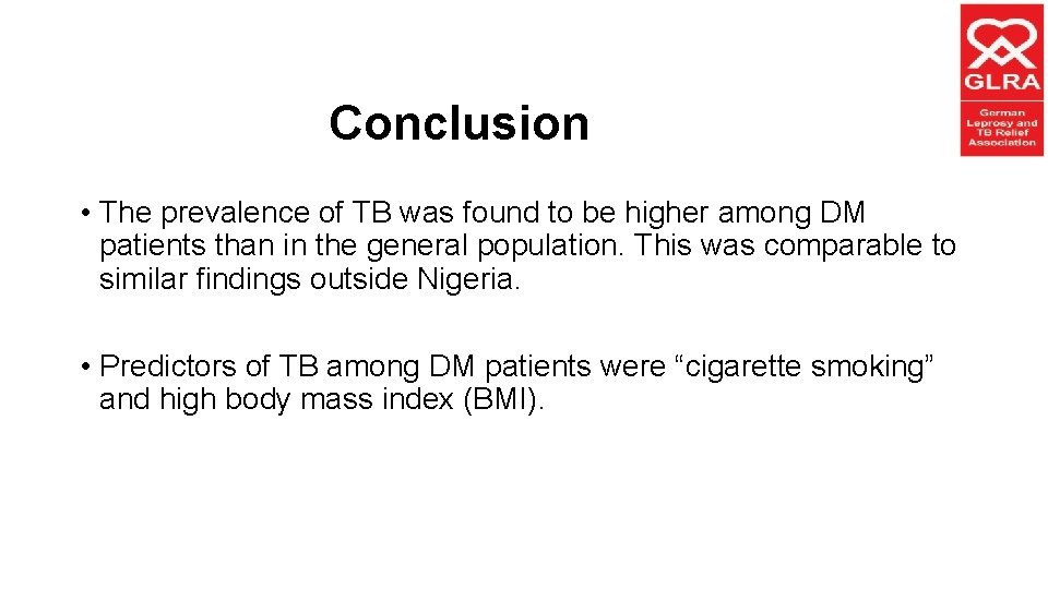 Conclusion • The prevalence of TB was found to be higher among DM patients