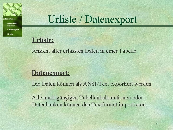 Urliste / Datenexport Urliste: Ansicht aller erfassten Daten in einer Tabelle Datenexport: Die Daten