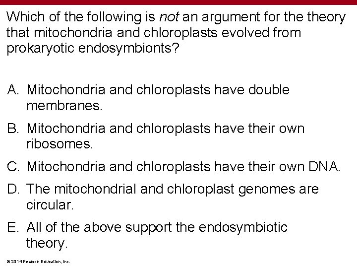 Which of the following is not an argument for theory that mitochondria and chloroplasts