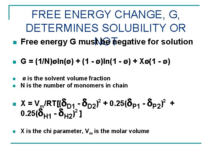 n FREE ENERGY CHANGE, G, DETERMINES SOLUBILITY OR Free energy G must be negative