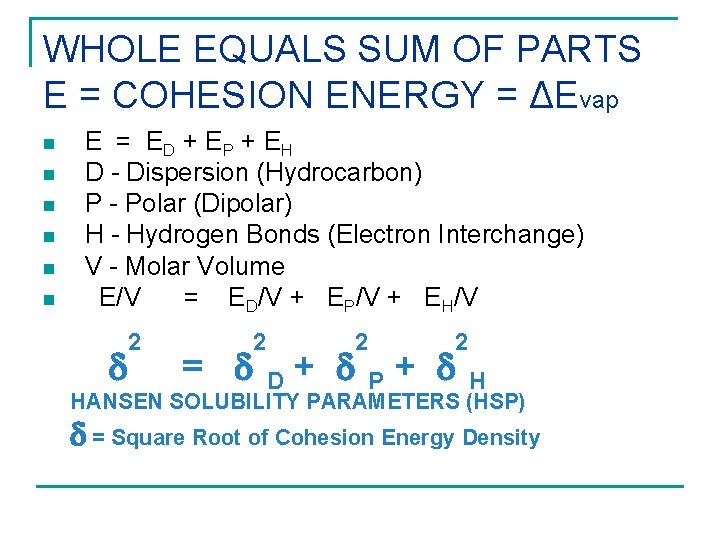 WHOLE EQUALS SUM OF PARTS E = COHESION ENERGY = ΔEvap n n n
