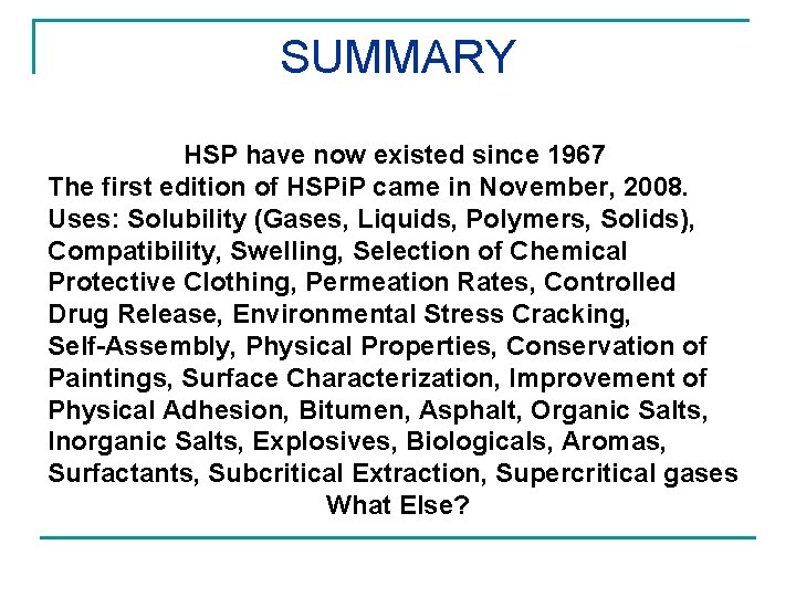 SUMMARY HSP have now existed since 1967 The first edition of HSPi. P came