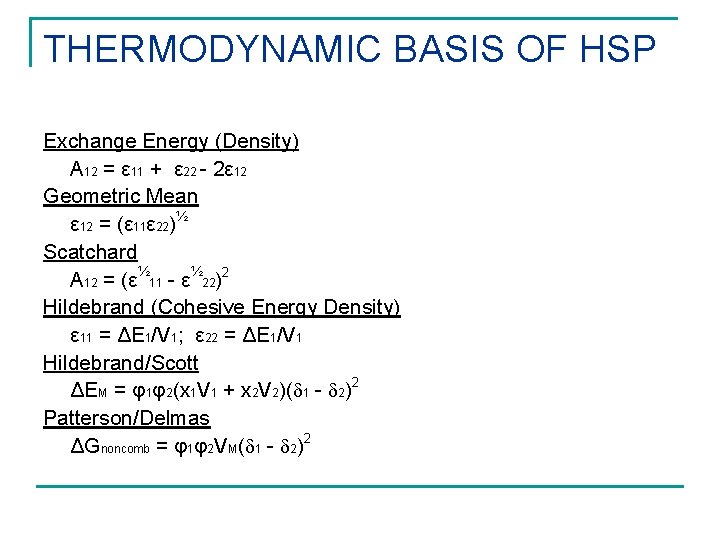 THERMODYNAMIC BASIS OF HSP Exchange Energy (Density) A 12 = ε 11 + ε