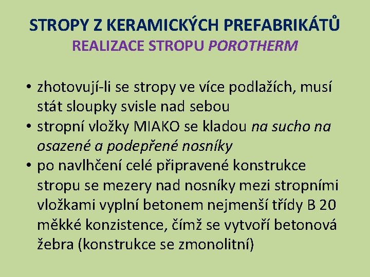 STROPY Z KERAMICKÝCH PREFABRIKÁTŮ REALIZACE STROPU POROTHERM • zhotovují-li se stropy ve více podlažích,