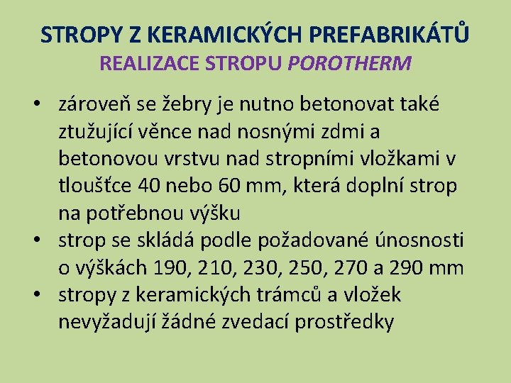 STROPY Z KERAMICKÝCH PREFABRIKÁTŮ REALIZACE STROPU POROTHERM • zároveň se žebry je nutno betonovat