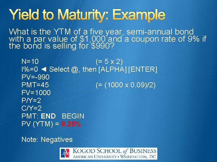 Yield to Maturity: Example What is the YTM of a five year, semi-annual bond