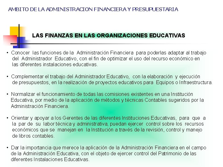 AMBITO DE LA ADMINISTRACION FINANCIERA Y PRESUPUESTARIA LAS FINANZAS EN LAS ORGANIZACIONES EDUCATIVAS •
