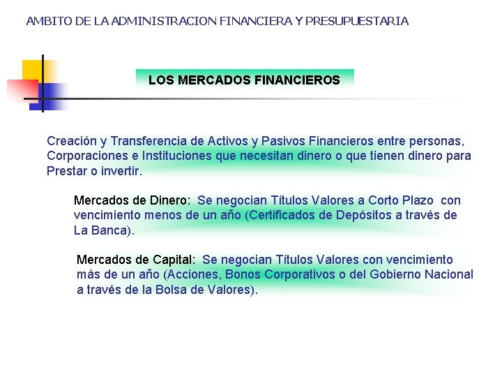 AMBITO DE LA ADMINISTRACION FINANCIERA Y PRESUPUESTARIA LOS MERCADOS FINANCIEROS Creación y Transferencia de
