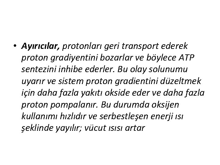  • Ayırıcılar, protonları geri transport ederek proton gradiyentini bozarlar ve böylece ATP sentezini