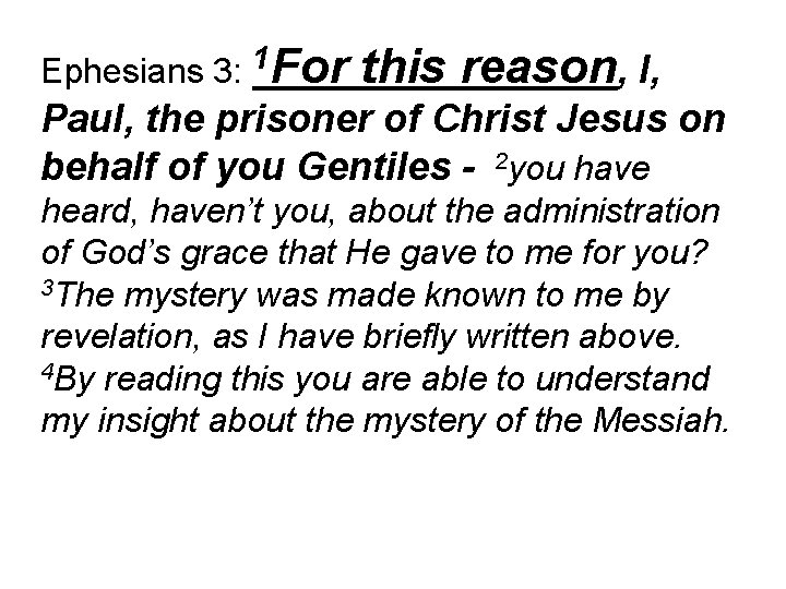 1 Ephesians 3: For this reason, I, Paul, the prisoner of Christ Jesus on