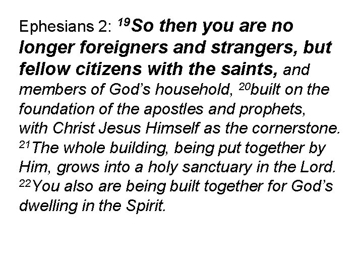 then you are no longer foreigners and strangers, but fellow citizens with the saints,