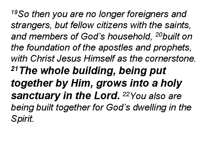 19 So then you are no longer foreigners and strangers, but fellow citizens with