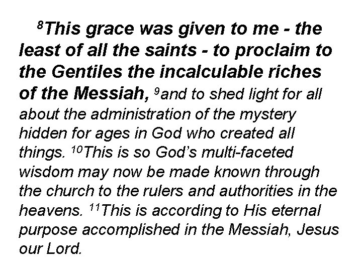 8 This grace was given to me - the least of all the saints