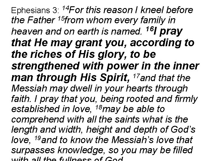 Ephesians 3: 14 For this reason I kneel before the Father 15 from whom