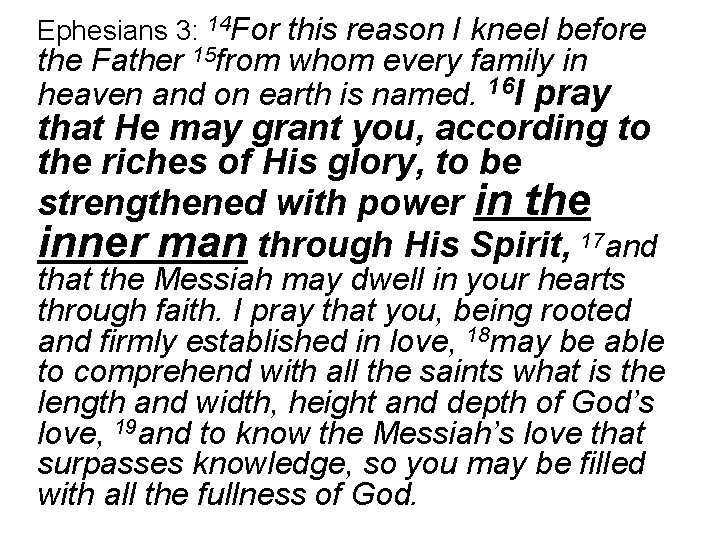 Ephesians 3: 14 For this reason I kneel before the Father 15 from whom