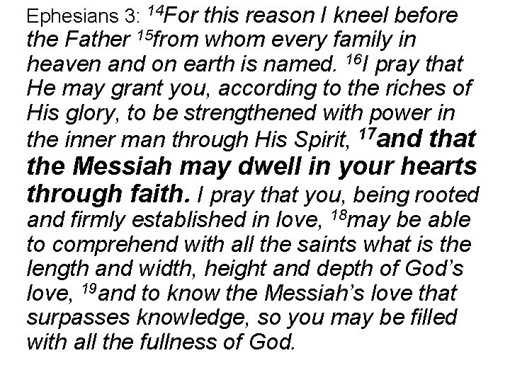 Ephesians 3: 14 For this reason I kneel before the Father 15 from whom