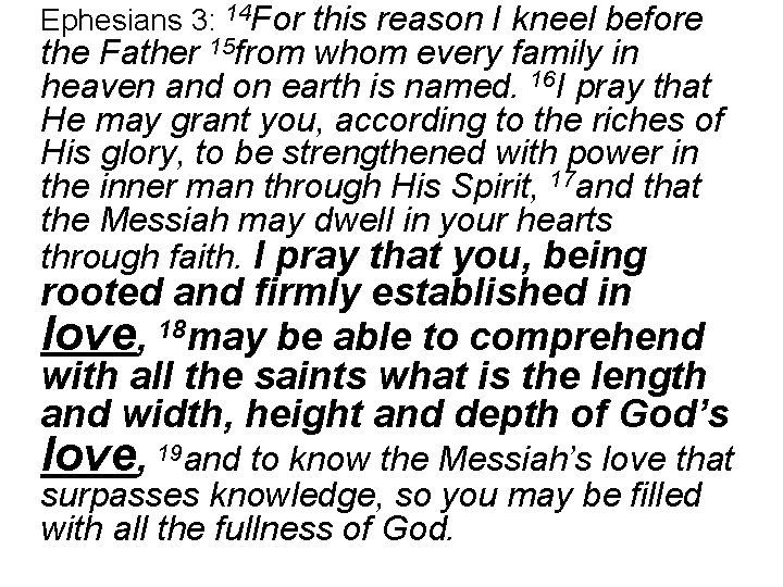Ephesians 3: 14 For this reason I kneel before the Father 15 from whom