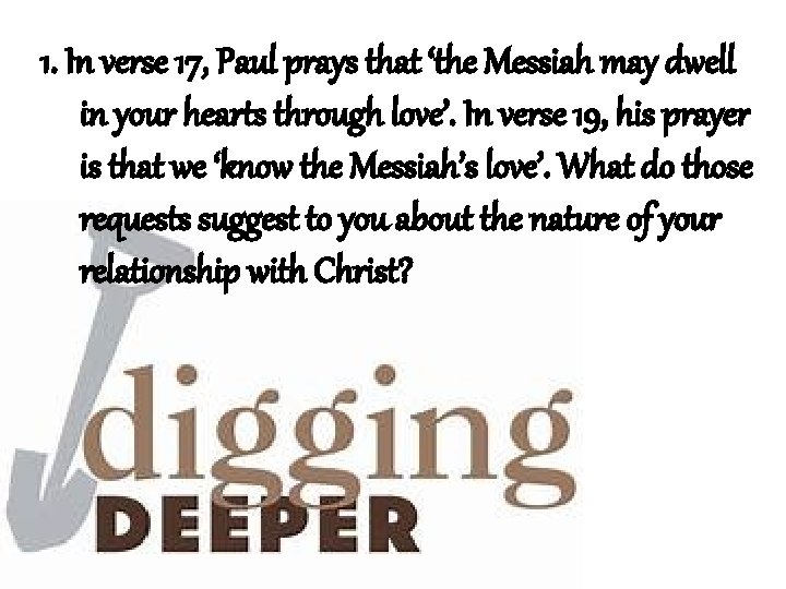 1. In verse 17, Paul prays that ‘the Messiah may dwell in your hearts