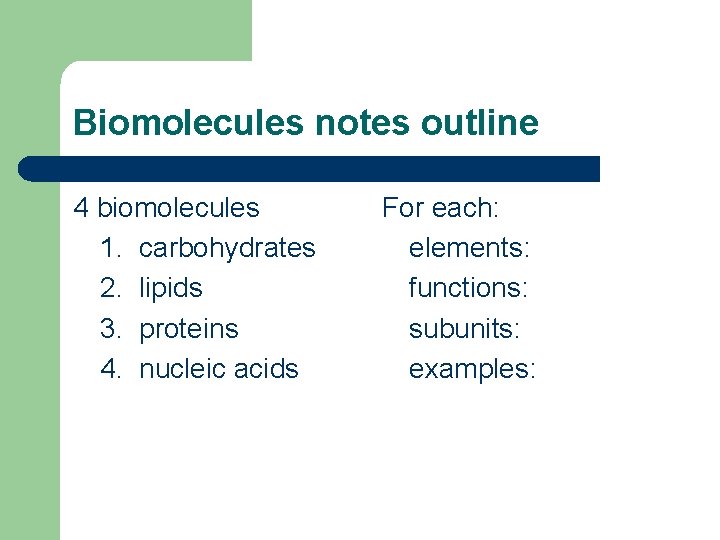 Biomolecules notes outline 4 biomolecules 1. carbohydrates 2. lipids 3. proteins 4. nucleic acids