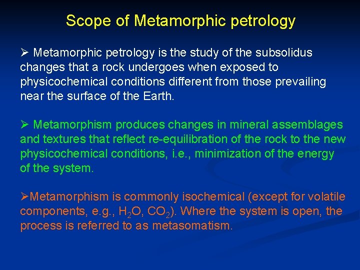 Scope of Metamorphic petrology Ø Metamorphic petrology is the study of the subsolidus changes