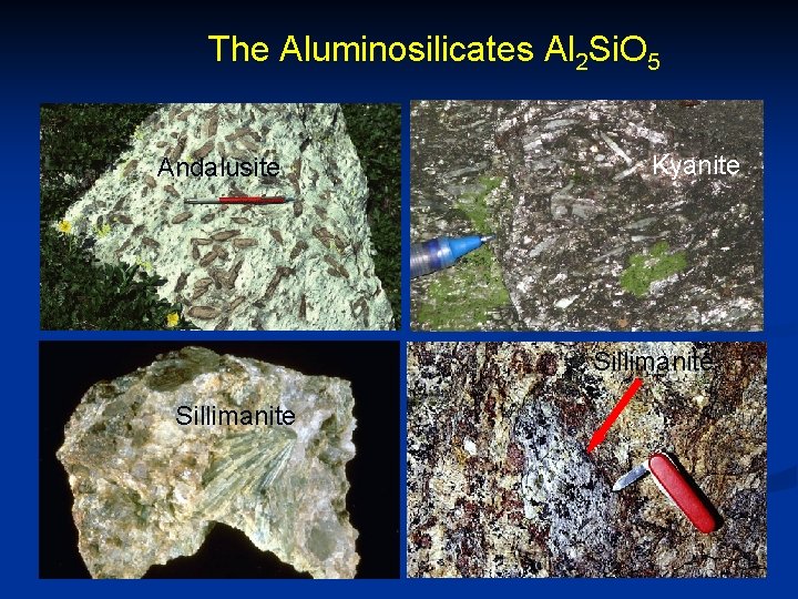 The Aluminosilicates Al 2 Si. O 5 Andalusite Kyanite Sillimanite 