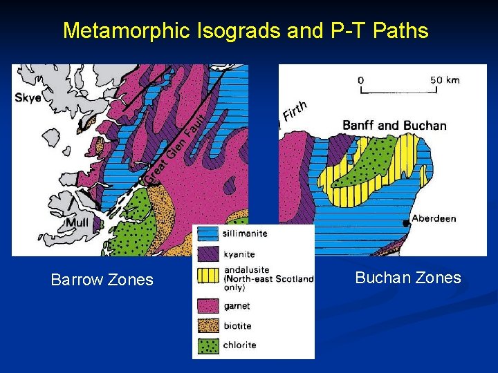 Metamorphic Isograds and P-T Paths Barrow Zones Buchan Zones 