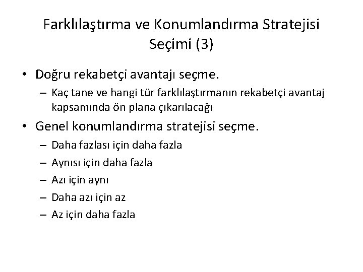 Farklılaştırma ve Konumlandırma Stratejisi Seçimi (3) • Doğru rekabetçi avantajı seçme. – Kaç tane