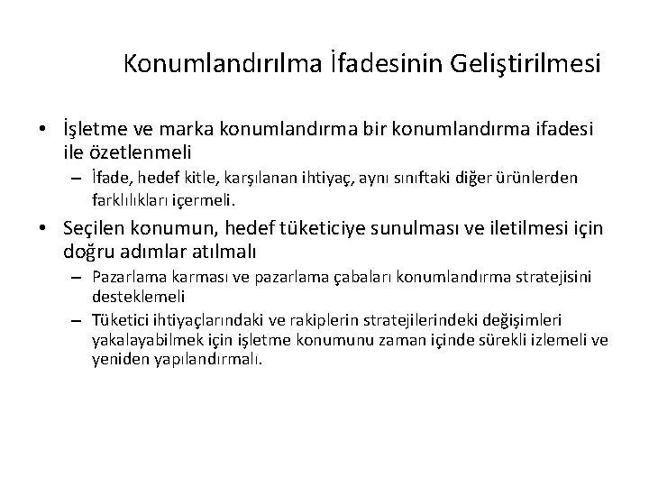 Konumlandırılma İfadesinin Geliştirilmesi • İşletme ve marka konumlandırma bir konumlandırma ifadesi ile özetlenmeli –