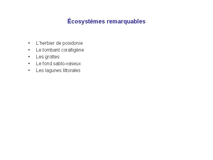 Écosystèmes remarquables • • • L’herbier de posidonie Le tombant coralligène Les grottes Le