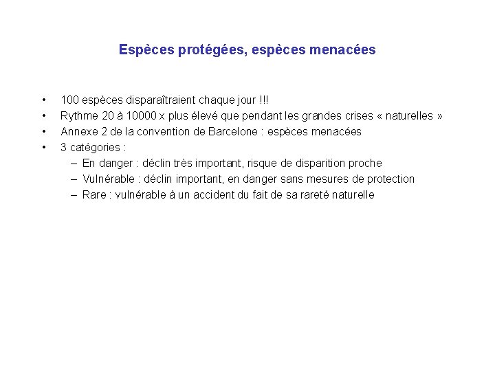 Espèces protégées, espèces menacées • • 100 espèces disparaîtraient chaque jour !!! Rythme 20