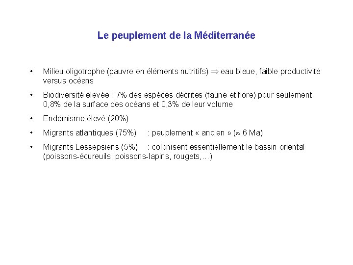 Le peuplement de la Méditerranée • Milieu oligotrophe (pauvre en éléments nutritifs) eau bleue,