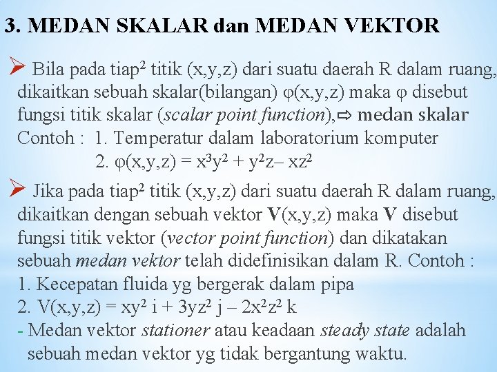 3. MEDAN SKALAR dan MEDAN VEKTOR Ø Bila pada tiap 2 titik (x, y,