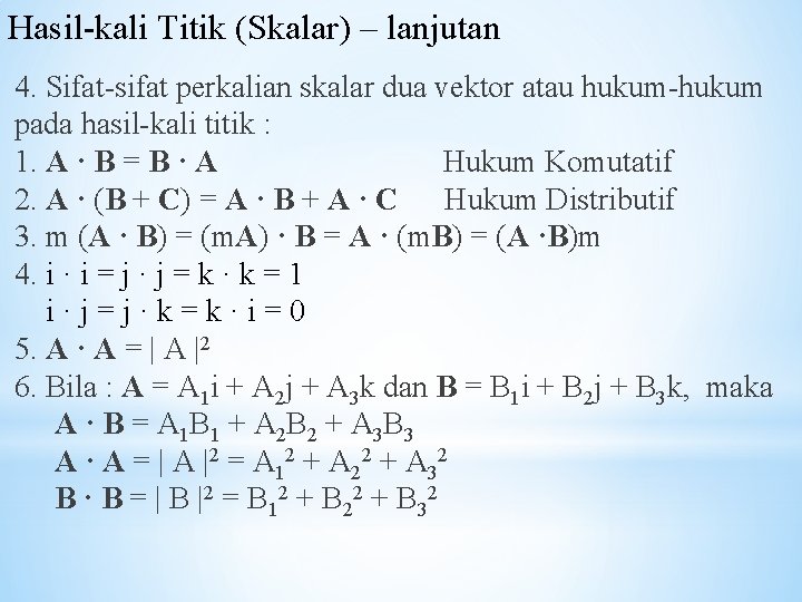 Hasil-kali Titik (Skalar) – lanjutan 4. Sifat-sifat perkalian skalar dua vektor atau hukum-hukum pada