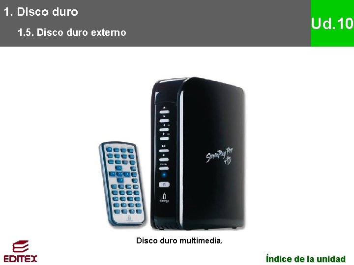 1. Disco duro Ud. 10 1. 5. Disco duro externo Disco duro multimedia. Índice
