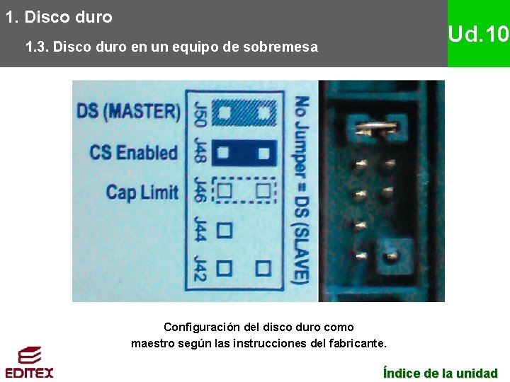 1. Disco duro Ud. 10 1. 3. Disco duro en un equipo de sobremesa