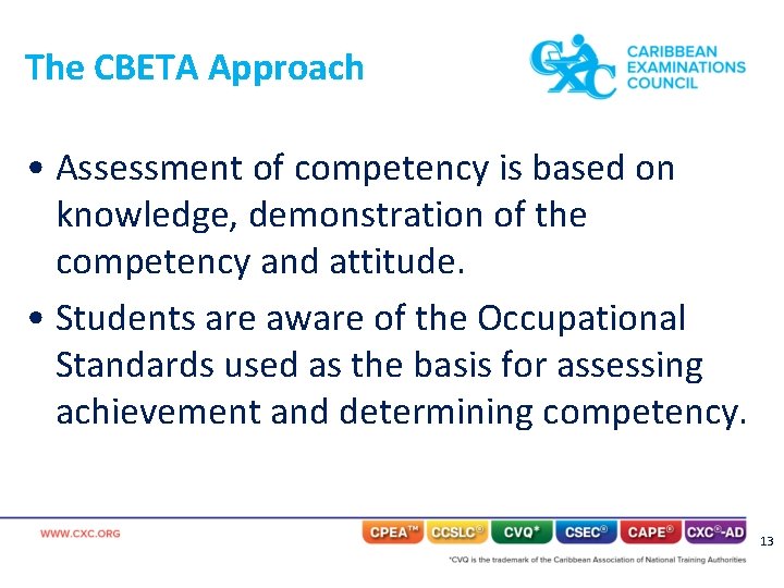 The CBETA Approach • Assessment of competency is based on knowledge, demonstration of the