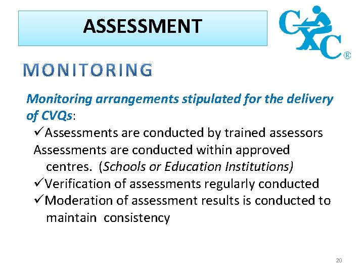 ASSESSMENT Monitoring arrangements stipulated for the delivery of CVQs: üAssessments are conducted by trained