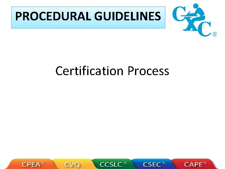 PROCEDURAL GUIDELINES Certification Process 