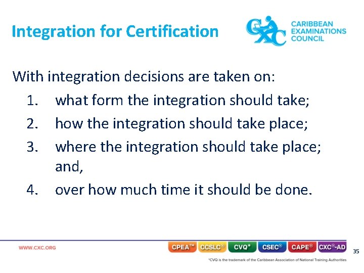 Integration for Certification With integration decisions are taken on: 1. what form the integration