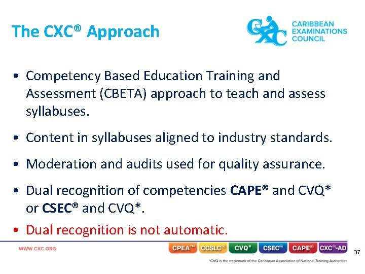 The CXC® Approach • Competency Based Education Training and Assessment (CBETA) approach to teach