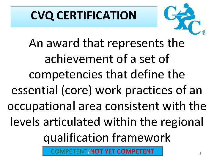 What is the CVQ? CVQ CERTIFICATION An award that represents the achievement of a