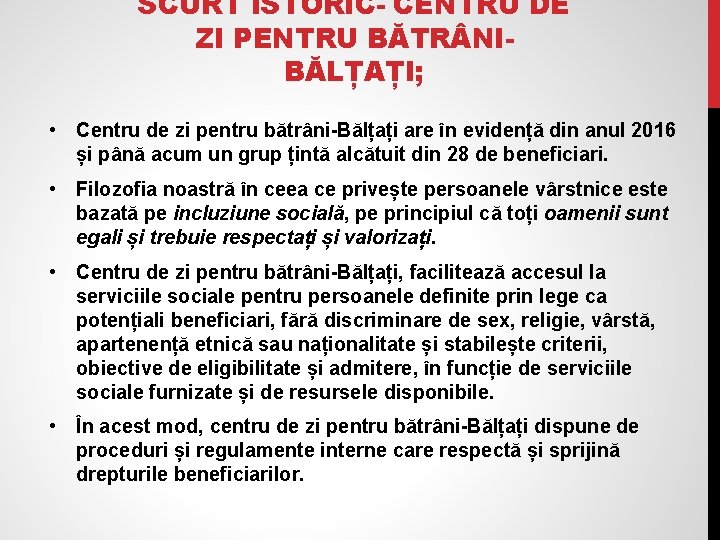 SCURT ISTORIC- CENTRU DE ZI PENTRU BĂTR NIBĂLȚAȚI; • Centru de zi pentru bătrâni-Bălțați