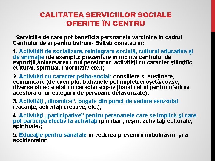 CALITATEA SERVICIILOR SOCIALE OFERITE ÎN CENTRU Serviciile de care pot beneficia persoanele vârstnice în