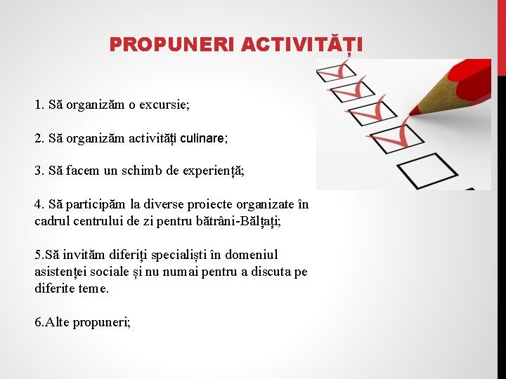 PROPUNERI ACTIVITĂȚI 1. Să organizăm o excursie; 2. Să organizăm activități culinare; 3. Să