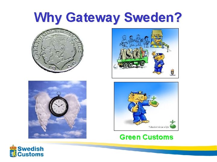 Why Gateway Sweden? Green Customs 