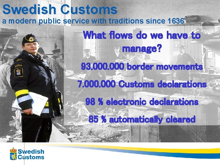 Swedish Customs a modern public service with traditions since 1636 What flows do we